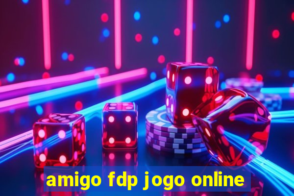 amigo fdp jogo online